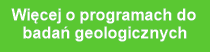 Więcej o programach do
badań geologicznych