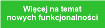 Więcej na temat
nowych funkcjonalności