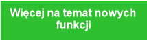 Więcej na temat nowych
funkcji