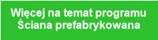 Więcej na temat programu
Ściana prefabrykowana